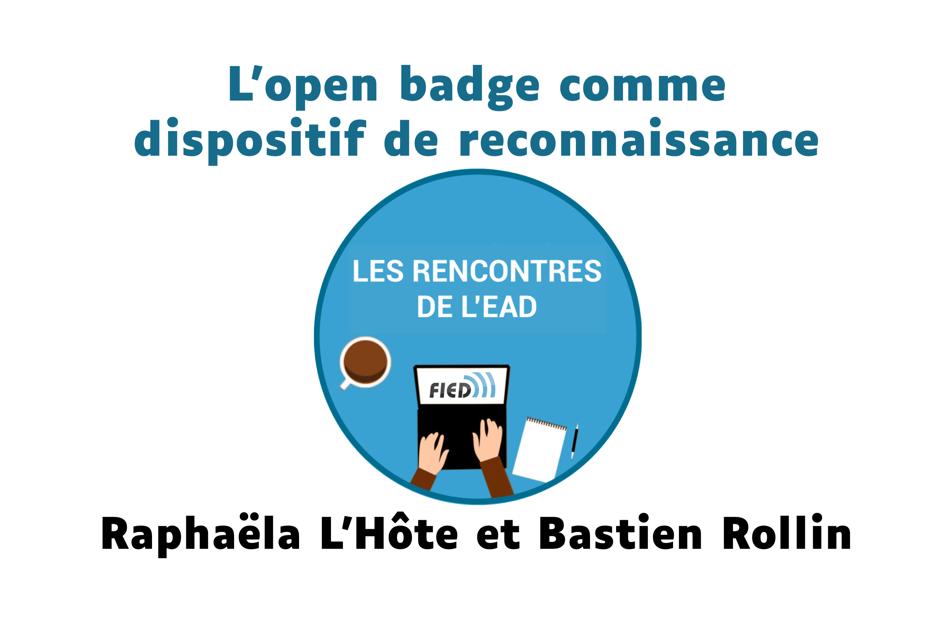 L'open badge comme dispositif de reconnaissance avec Raphaëla L'Hôte et Bastien Rollin