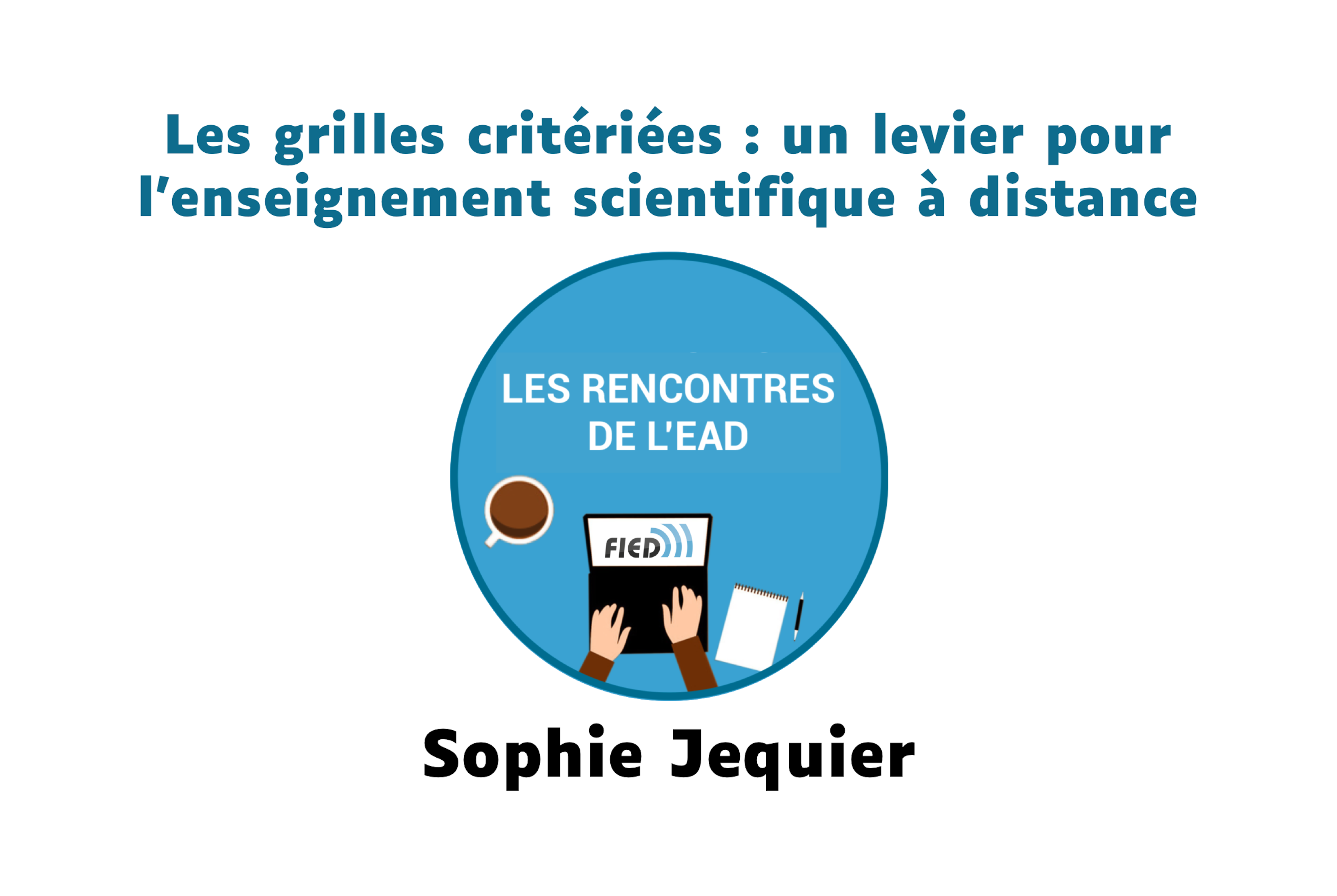 Les grilles critériées: un levier pour l’enseignement scientifique à distance avec Sophie Jequier